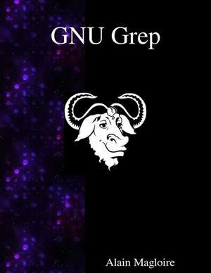 Gnu Grep: Print Lines Matching a Pattern de Alain Magloire