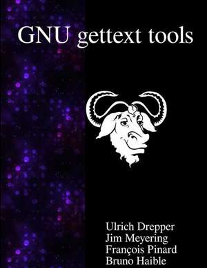 Gnu Gettext Tools: Native Language Support Library and Tools de Ulrich Drepper