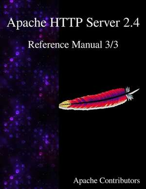 Apache HTTP Server 2.4 Reference Manual 3/3 de Apache Contributors