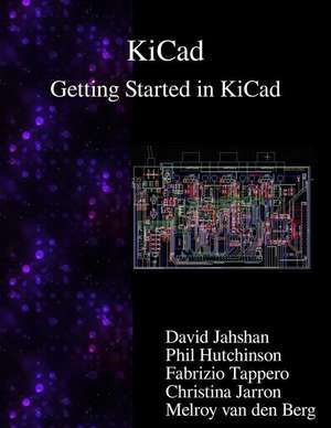 Kicad - Getting Started in Kicad de David Jahshan