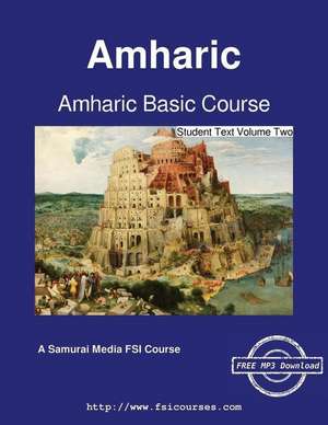 Amharic Basic Course - Student Text Volume Two de Serge Obolensky