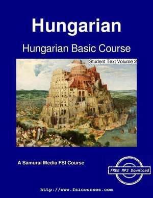 Hungarian Basic Course - Student Text Volume 2 de Augustus a. Koski