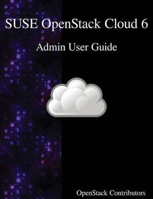 SUSE OpenStack Cloud 6 - Admin User Guide de Openstack Contributors