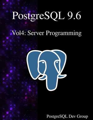 PostgreSQL 9.6 Vol4 de Postgresql Development Group