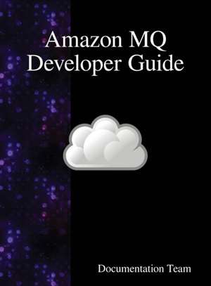 Amazon MQ Developer Guide de Documentation Team