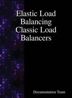 Elastic Load Balancing Classic Load Balancers de Documentation Team