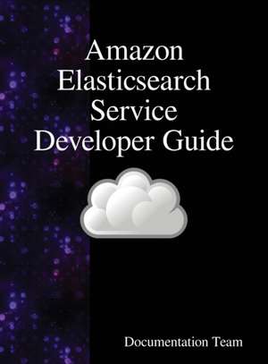 Amazon Elasticsearch Service Developer Guide de Documentation Team