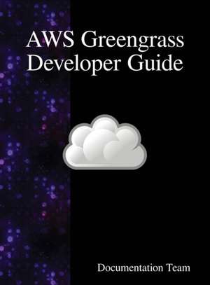 AWS Greengrass Developer Guide de Documentation Team