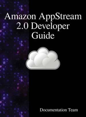 Amazon AppStream 2.0 Developer Guide de Documentation Team