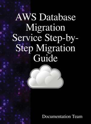 AWS Database Migration Service Step-by-Step Migration Guide de Documentation Team