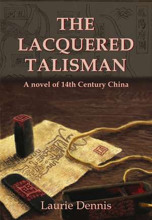 The Lacquered Talisman de Laurie Dennis