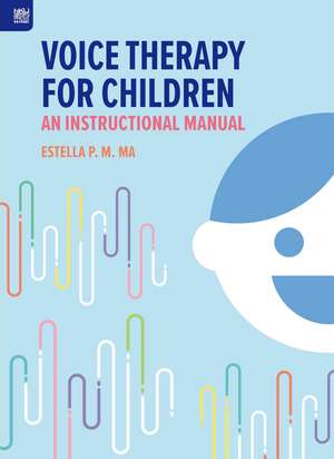 Voice Therapy for Children: An Instructional Manual de Estella P. M. Ma