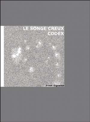 Le Songe Creux-Codex de Vigneron Frank