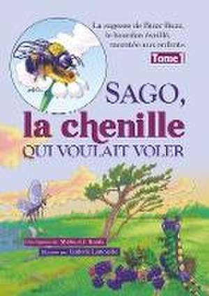 Sago, la chenille qui voulait voler de Michael J. Roads