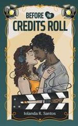 Before The Credits Roll de Iolanda R. Santos