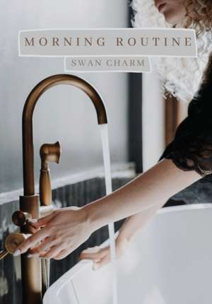 Morning Routine de Swan Charm