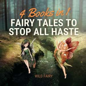 Fairy Tales to Stop All Haste de Wild Fairy