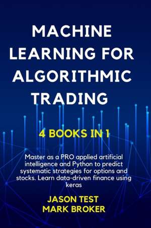 MACHINE LEARNING FOR ALGORITHMIC TRADING de Jason Test