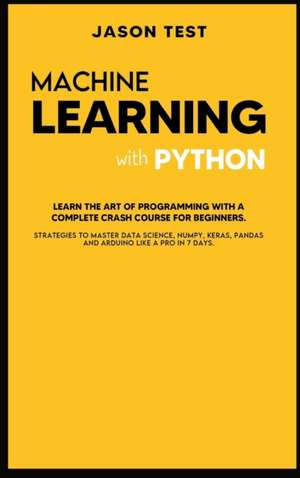 MACHINE LEARNING WITH PYTHON de Jason Test