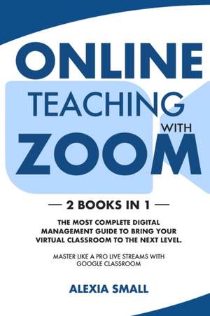 ONLINE TEACHING WITH ZOOM de Alexia Small