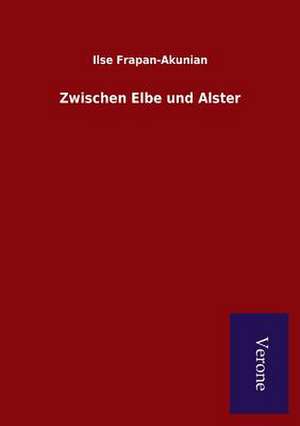 Zwischen Elbe Und Alster: Die Operationen Der I. Armee Unter General Von Manteuffel de Ilse Frapan-Akunian