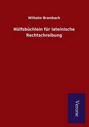 Hulfsbuchlein Fur Lateinische Rechtschreibung: Die Operationen Der I. Armee Unter General Von Manteuffel de Wilhelm Brambach