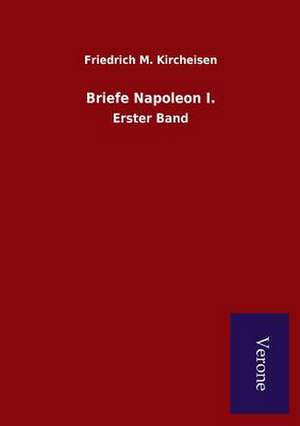 Briefe Napoleon I. de Friedrich M. Kircheisen