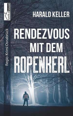 Rendezvous mit dem Ropenkerl de Harald Keller