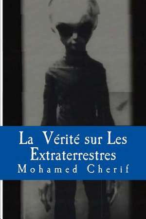 La Verite Sur Les Extraterrestres