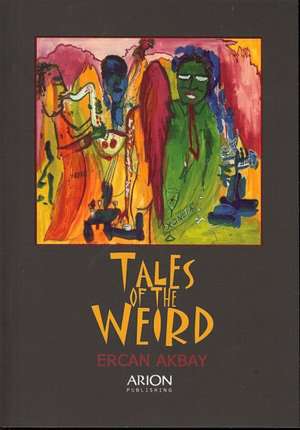 Tales of the Weird de Ercan Akbay