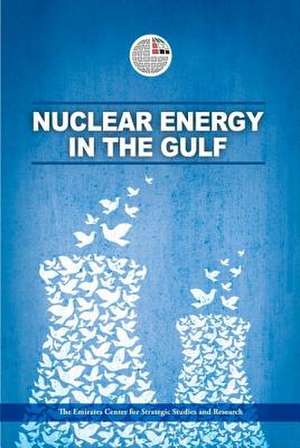 Nuclear Energy in the Gulf de Emirates Center for Strategic Studies an