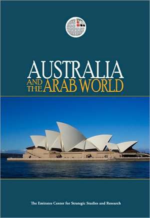 Australia and the Arab World de Emirates Center for Strategic Studies & Research