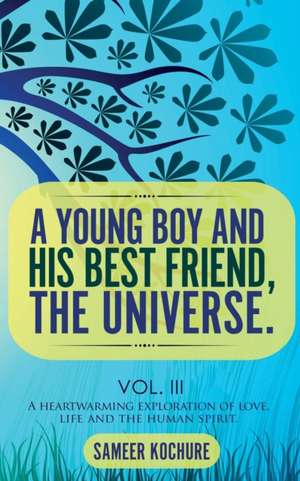 A Young Boy And His Best Friend, The Universe. Vol. III de Sameer Kochure