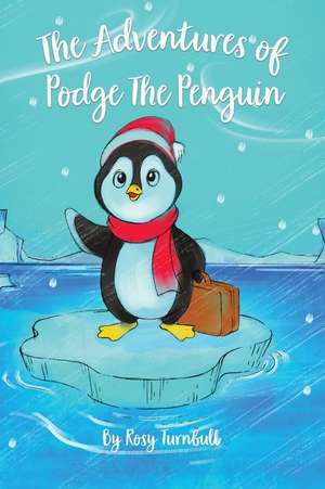 The Adventures of Podge the Penguin de Rosy Turnbull