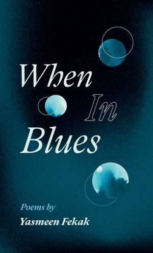 When In Blues de Yasmeen Fekak