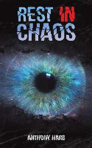 Rest In Chaos de Anthony Harb