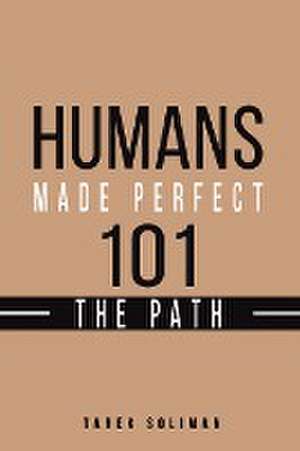 Humans Made Perfect 101 The Path de Tarek Soliman