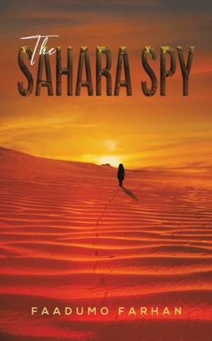 The Sahara Spy de Faadumo Farhan