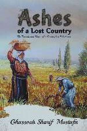 Ashes of a Lost Country de Mustafa Ghassoub Sharif