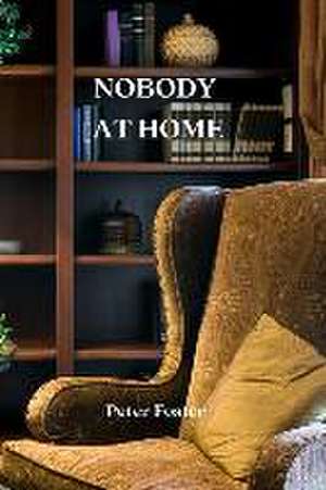 Nobody at Home de Peter Foster