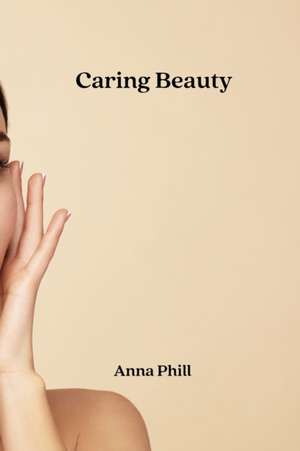 Caring Beauty de Anna Phill