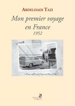 Mon Premier Voyage En France 1952 de Abdelhadi Tazi