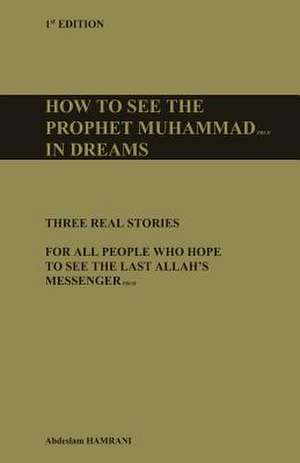 How to See the Prophet Muhammad Pbuh in Dreams de Hamrani, Abdeslam