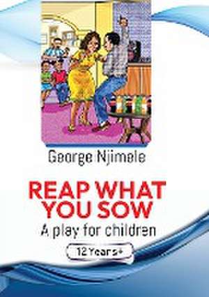 Reap What You Sow de George Njimele