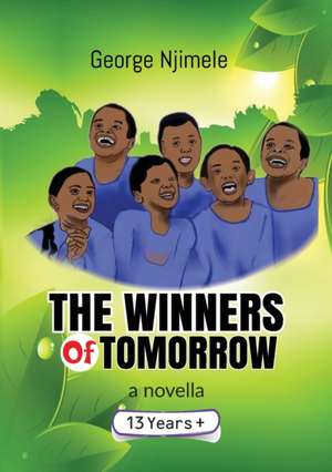 The Winners of Tomorrow (A Novella) de George Njimele