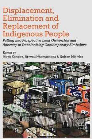 Displacement, Elimination and Replacement of Indigenous People de Jairos Kangira