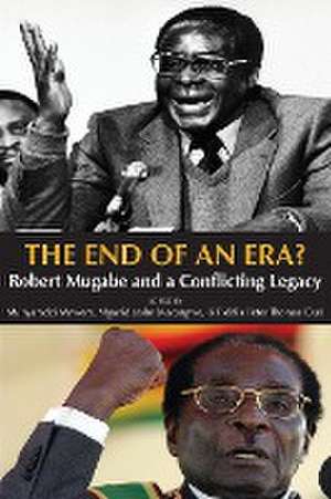 The End of an Era? Robert Mugabe and a Conflicting Legacy de Mawere Munyaradzi