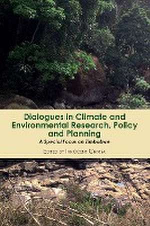 Dialogues in Climate and Environmental Research, Policy and Planning de Innocent Chirisa