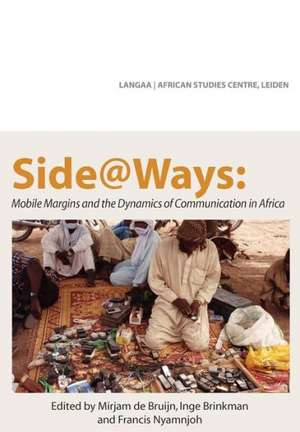 Side@ways: Mobile Margins and the Dynamics of Communication in Africa de Inge Brinkman