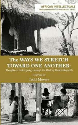 The Ways We Stretch Toward One Another de Todd Meyers